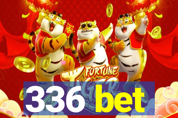 336 bet